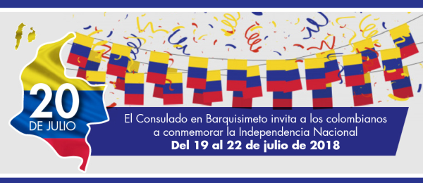 El Consulado en Barquisimeto invita a los colombianos a conmemorar la Independencia Nacional con diferentes actividades el 19 al 22 de julio de 2018