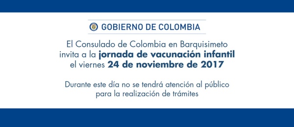 El Consulado de Colombia en Barquisimeto invita a la jornada de vacunación infantil el viernes 24 de noviembre de 2017