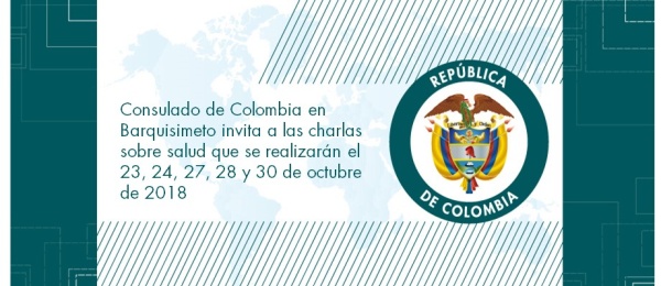 Consulado de Colombia en Barquisimeto invita a las charlas sobre salud que se realizarán el 23, 24, 27, 28 y 30 de octubre 