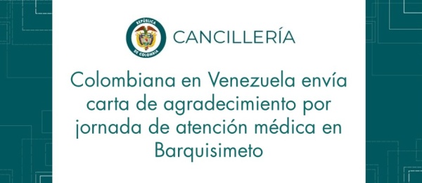 Colombiana en Venezuela envía carta de agradecimiento por jornada de atención médica en Barquisimeto