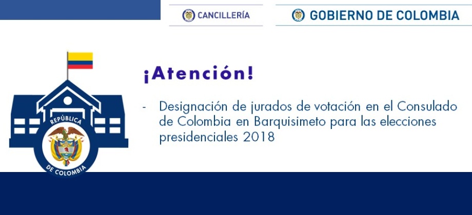 Designación de jurados de votación en el Consulado de Colombia en Barquisimeto para las elecciones presidenciales